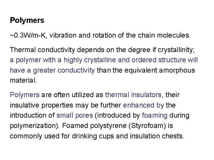 Polymers ~0. 3 W/m-K, vibration and rotation of the chain molecules. Thermal conductivity depends