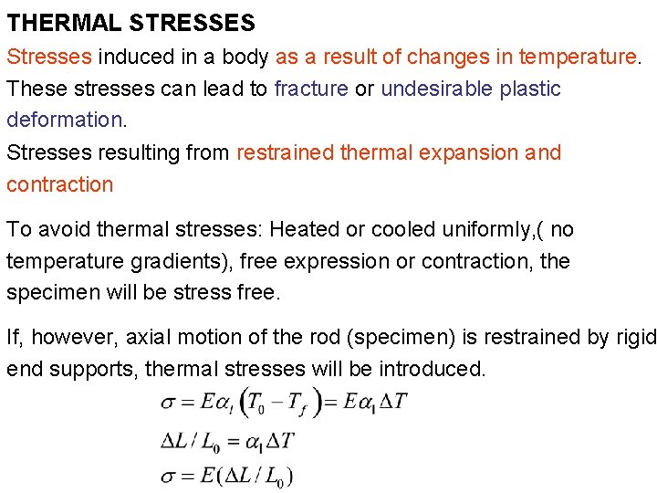 THERMAL STRESSES Stresses induced in a body as a result of changes in temperature.