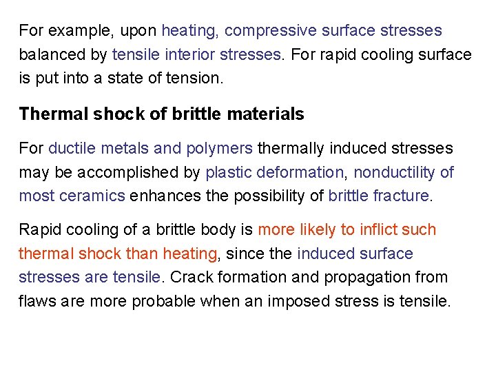 For example, upon heating, compressive surface stresses balanced by tensile interior stresses. For rapid