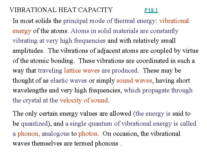 VIBRATIONAL HEAT CAPACITY F 19. 1 In most solids the principal mode of thermal