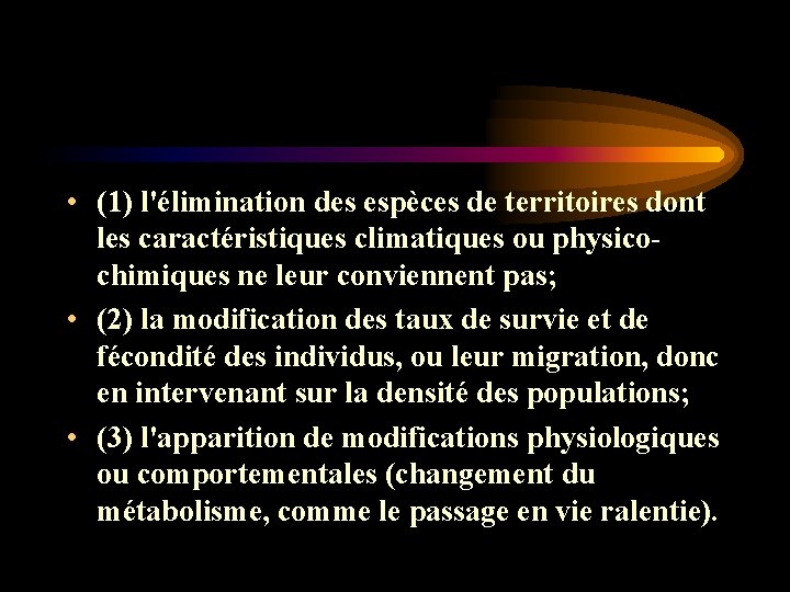 • (1) l'élimination des espèces de territoires dont les caractéristiques climatiques ou physicochimiques • (1) l'élimination des espèces de territoires dont les caractéristiques climatiques ou physicochimiques