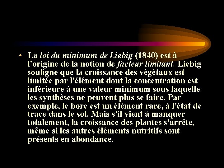 • La loi du minimum de Liebig (1840) est à l'origine de la • La loi du minimum de Liebig (1840) est à l'origine de la