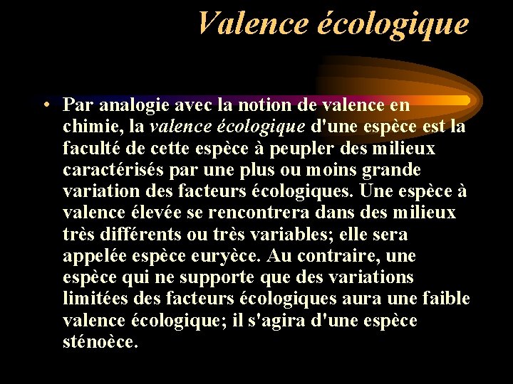 Valence écologique • Par analogie avec la notion de valence en chimie, la valence Valence écologique • Par analogie avec la notion de valence en chimie, la valence