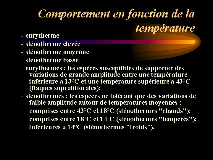 Comportement en fonction de la température - eurytherme - sténotherme élevée - sténotherme moyenne Comportement en fonction de la température - eurytherme - sténotherme élevée - sténotherme moyenne