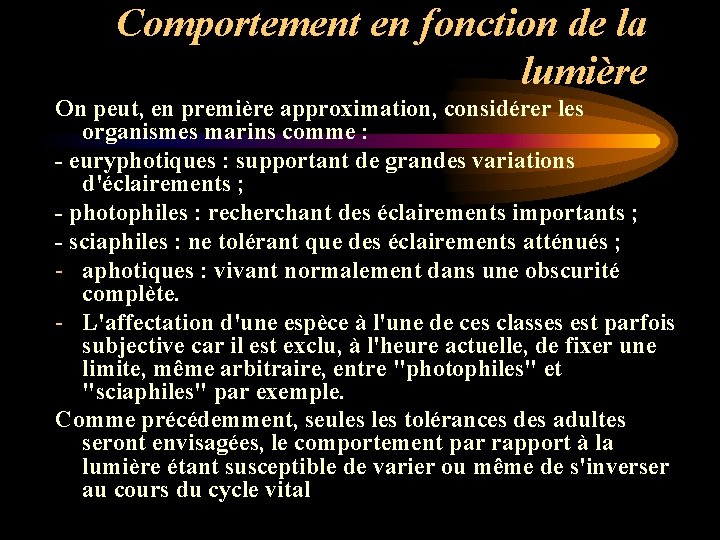 Comportement en fonction de la lumière On peut, en première approximation, considérer les organismes Comportement en fonction de la lumière On peut, en première approximation, considérer les organismes