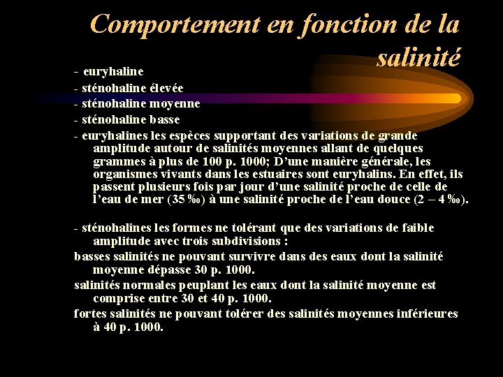 Comportement en fonction de la salinité - euryhaline - sténohaline élevée - sténohaline moyenne Comportement en fonction de la salinité - euryhaline - sténohaline élevée - sténohaline moyenne