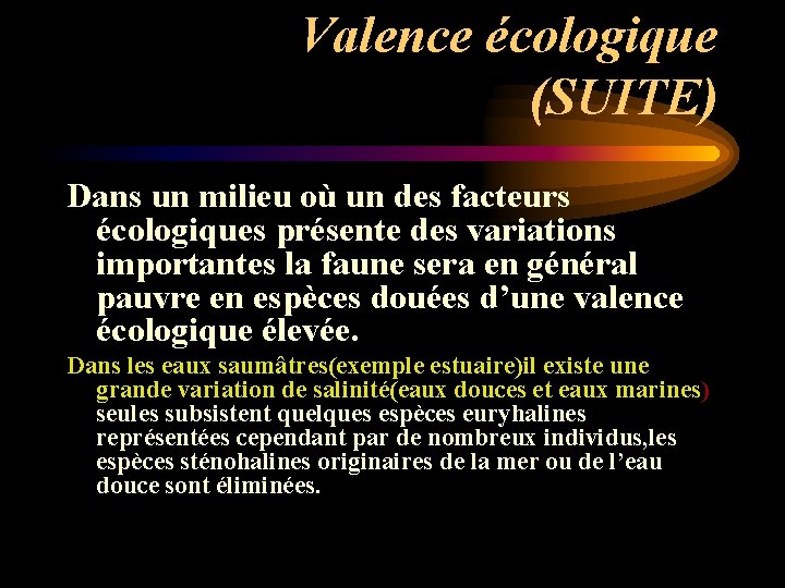 Valence écologique (SUITE) Dans un milieu où un des facteurs écologiques présente des Valence écologique (SUITE) Dans un milieu où un des facteurs écologiques présente des