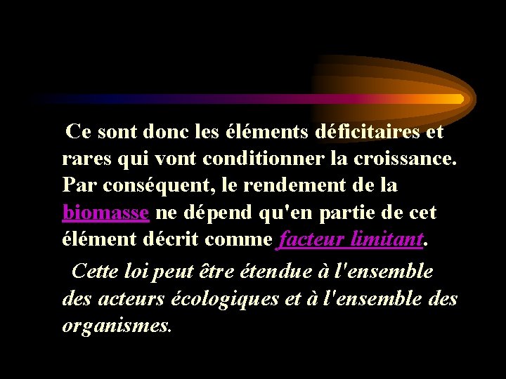 Ce sont donc les éléments déficitaires et rares qui vont conditionner la croissance. Ce sont donc les éléments déficitaires et rares qui vont conditionner la croissance.