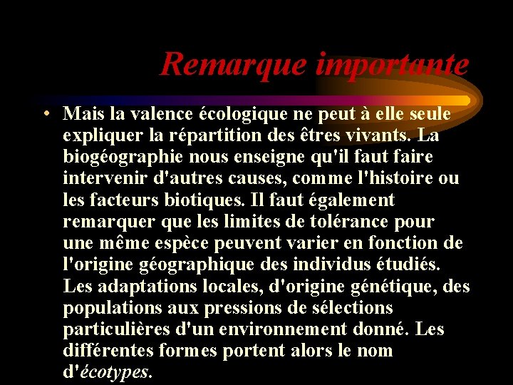 Remarque importante • Mais la valence écologique ne peut à elle seule expliquer la Remarque importante • Mais la valence écologique ne peut à elle seule expliquer la