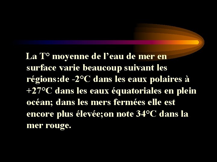 La T° moyenne de l’eau de mer en surface varie beaucoup suivant les La T° moyenne de l’eau de mer en surface varie beaucoup suivant les