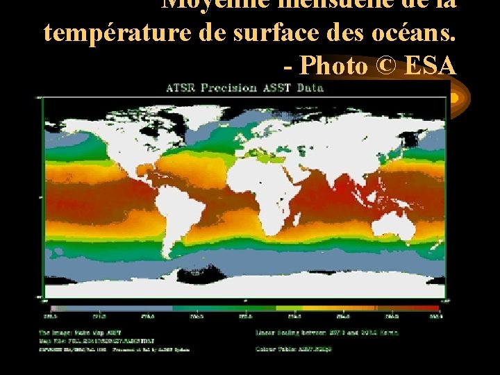 Moyenne mensuelle de la température de surface des océans. - Photo © ESA Moyenne mensuelle de la température de surface des océans. - Photo © ESA