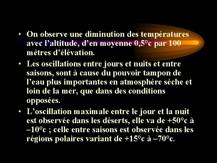 • On observe une diminution des températures avec l’altitude, d’en moyenne 0, 5°c • On observe une diminution des températures avec l’altitude, d’en moyenne 0, 5°c