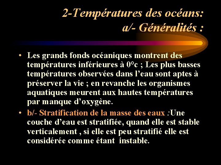 2 -Températures des océans: a/- Généralités : • Les grands fonds océaniques montrent des 2 -Températures des océans: a/- Généralités : • Les grands fonds océaniques montrent des