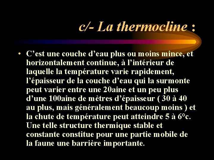 c/- La thermocline : • C’est une couche d’eau plus ou moins mince, et c/- La thermocline : • C’est une couche d’eau plus ou moins mince, et