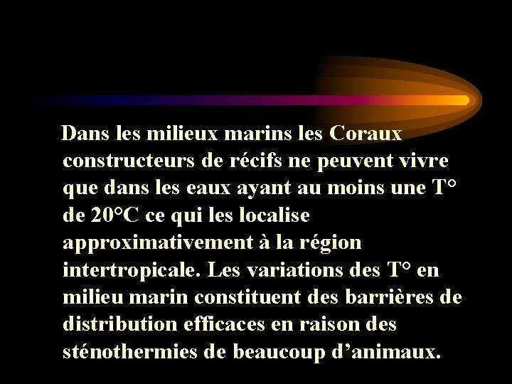 Dans les milieux marins les Coraux constructeurs de récifs ne peuvent vivre que Dans les milieux marins les Coraux constructeurs de récifs ne peuvent vivre que
