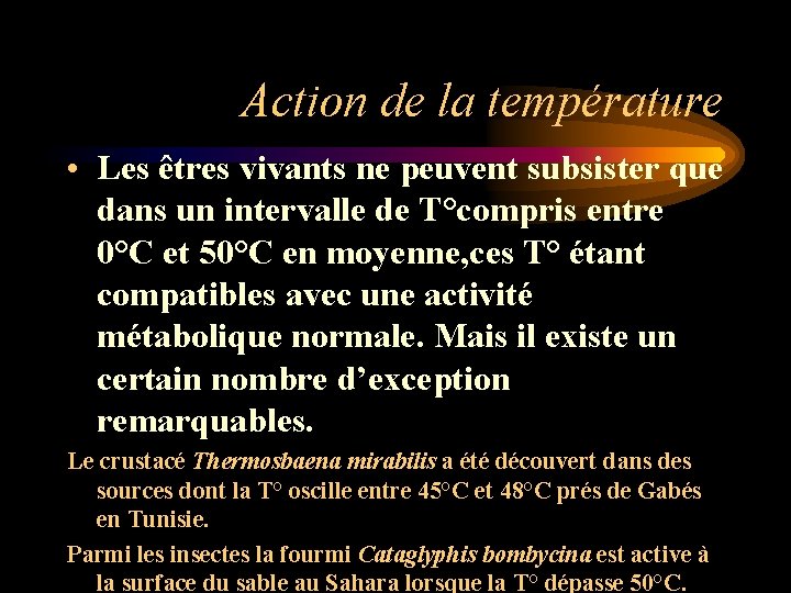 Action de la température • Les êtres vivants ne peuvent subsister que dans un Action de la température • Les êtres vivants ne peuvent subsister que dans un