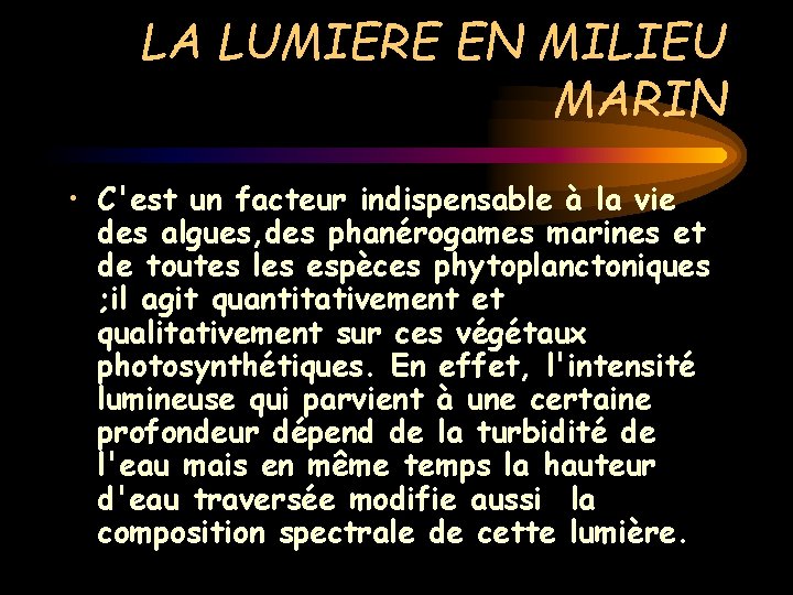 LA LUMIERE EN MILIEU MARIN • C'est un facteur indispensable à la vie des LA LUMIERE EN MILIEU MARIN • C'est un facteur indispensable à la vie des