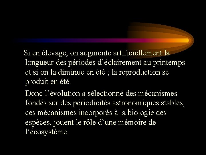 Si en élevage, on augmente artificiellement la longueur des périodes d’éclairement au printemps Si en élevage, on augmente artificiellement la longueur des périodes d’éclairement au printemps