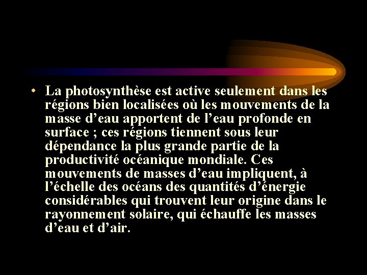 • La photosynthèse est active seulement dans les régions bien localisées où les • La photosynthèse est active seulement dans les régions bien localisées où les