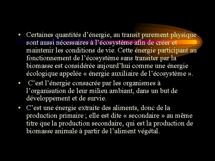 • Certaines quantités d’énergie, au transit purement physique sont aussi nécessaires à l’écosystème • Certaines quantités d’énergie, au transit purement physique sont aussi nécessaires à l’écosystème