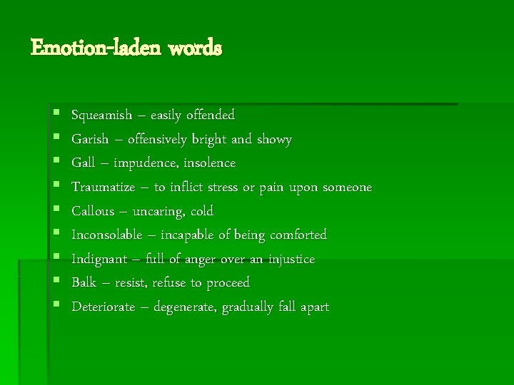 Emotion-laden words § § § § § Squeamish – easily offended Garish – offensively