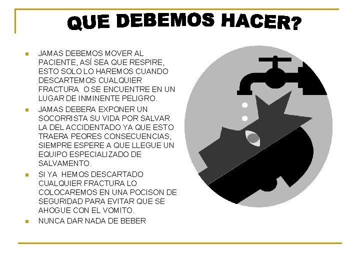 n n JAMAS DEBEMOS MOVER AL PACIENTE, ASÍ SEA QUE RESPIRE, ESTO SOLO LO