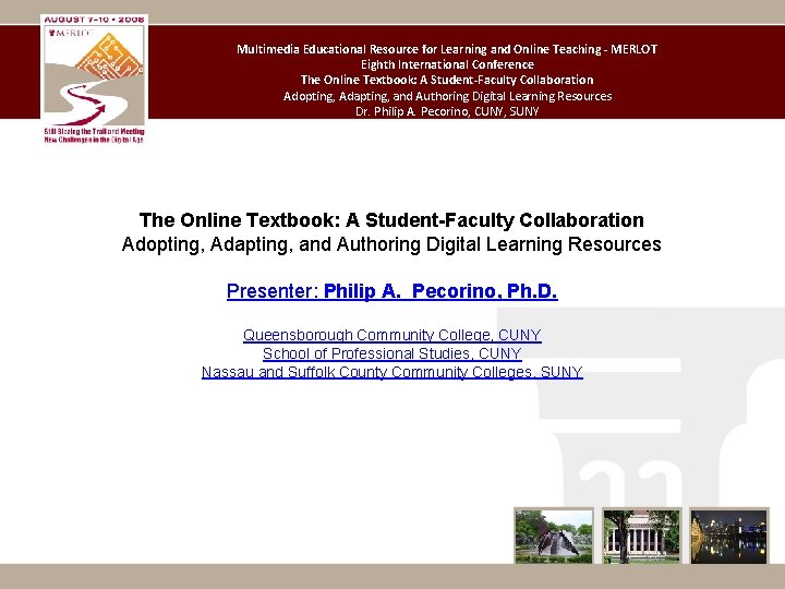 Multimedia Educational Resource for Learning and Online Teaching - MERLOT Eighth International Conference The Multimedia Educational Resource for Learning and Online Teaching - MERLOT Eighth International Conference The
