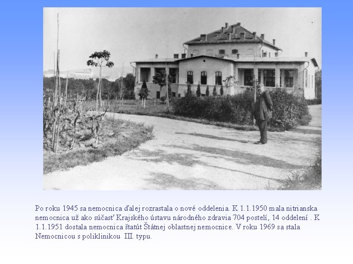 Po roku 1945 sa nemocnica ďalej rozrastala o nové oddelenia. K 1. 1. 1950
