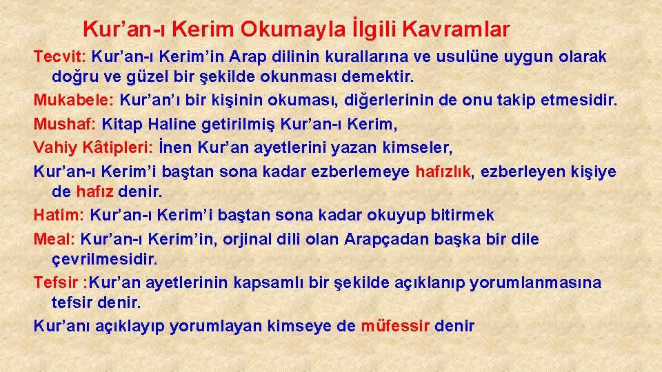 Kur’an-ı Kerim Okumayla İlgili Kavramlar Tecvit: Kur’an-ı Kerim’in Arap dilinin kurallarına ve usulüne uygun