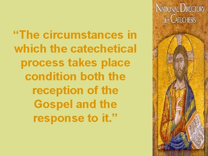 “The circumstances in which the catechetical process takes place condition both the reception of