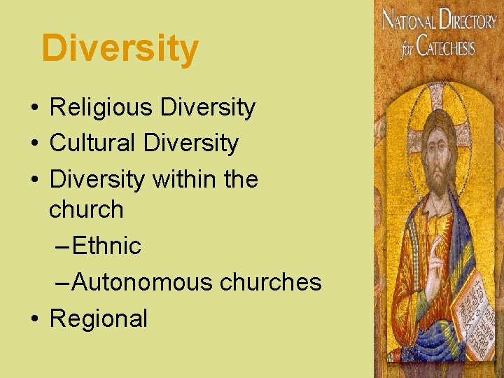Diversity • Religious Diversity • Cultural Diversity • Diversity within the church – Ethnic