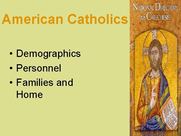 American Catholics • Demographics • Personnel • Families and Home 
