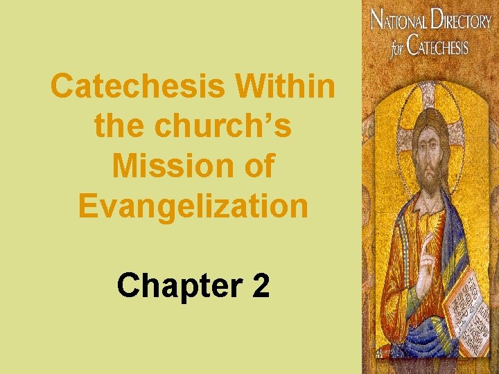 Catechesis Within the church’s Mission of Evangelization Chapter 2 