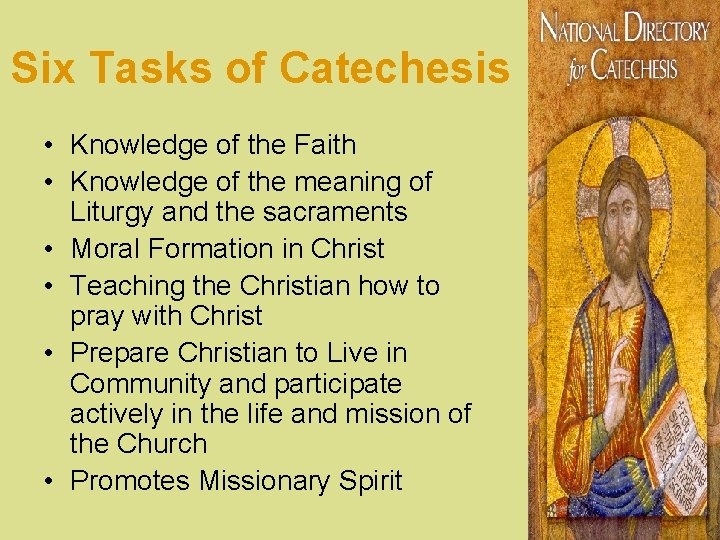 Six Tasks of Catechesis • Knowledge of the Faith • Knowledge of the meaning