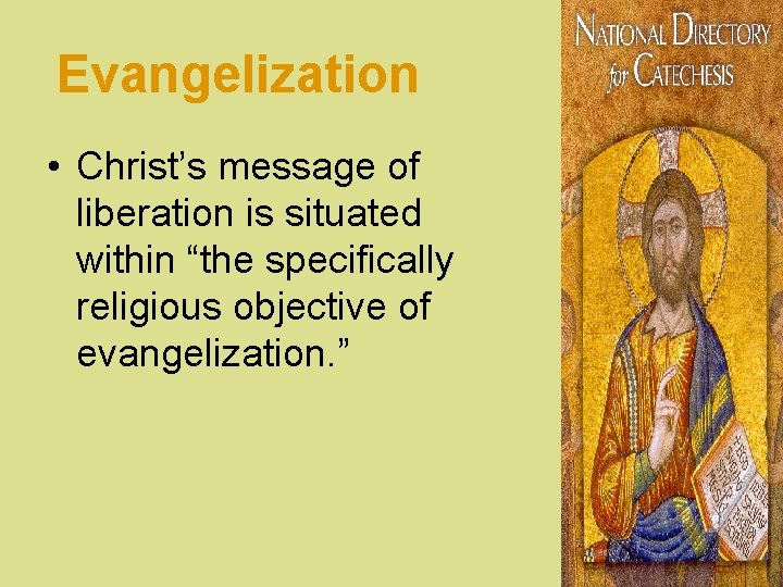 Evangelization • Christ’s message of liberation is situated within “the specifically religious objective of