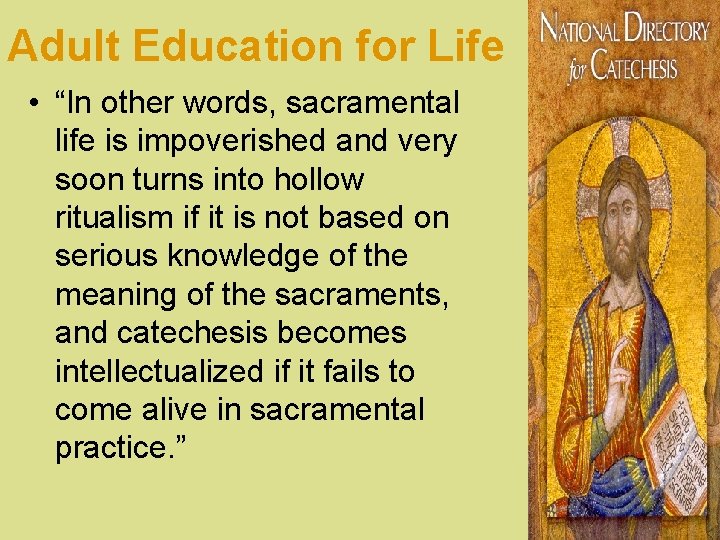 Adult Education for Life • “In other words, sacramental life is impoverished and very