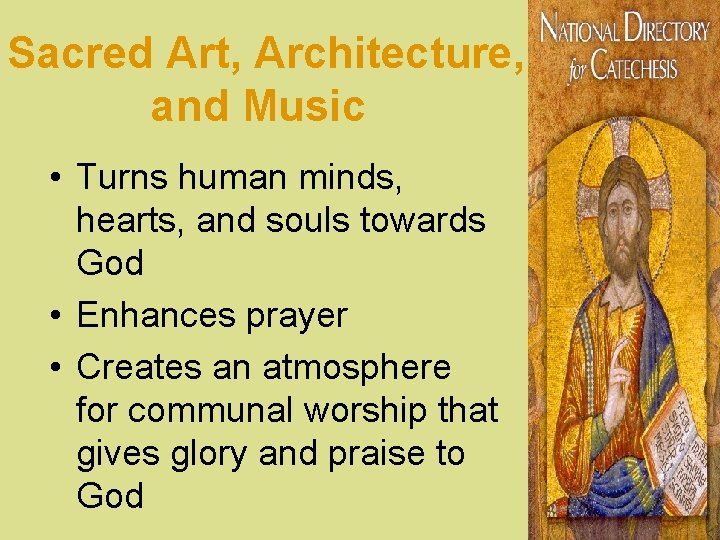 Sacred Art, Architecture, and Music • Turns human minds, hearts, and souls towards God