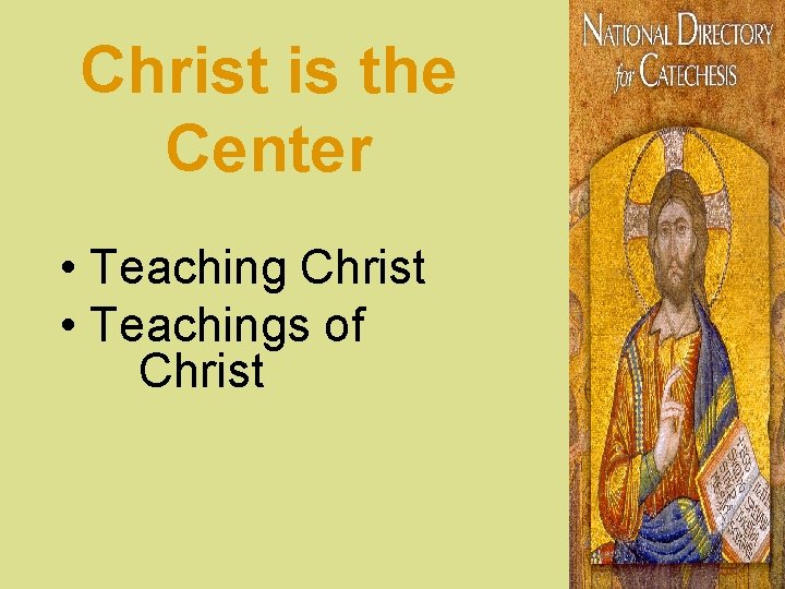 Christ is the Center • Teaching Christ • Teachings of Christ 