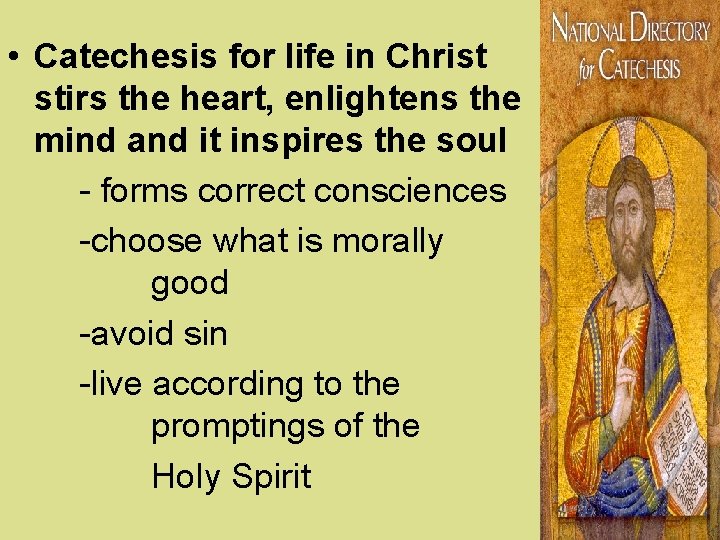  • Catechesis for life in Christ stirs the heart, enlightens the mind and