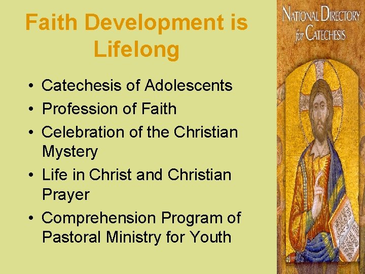 Faith Development is Lifelong • Catechesis of Adolescents • Profession of Faith • Celebration