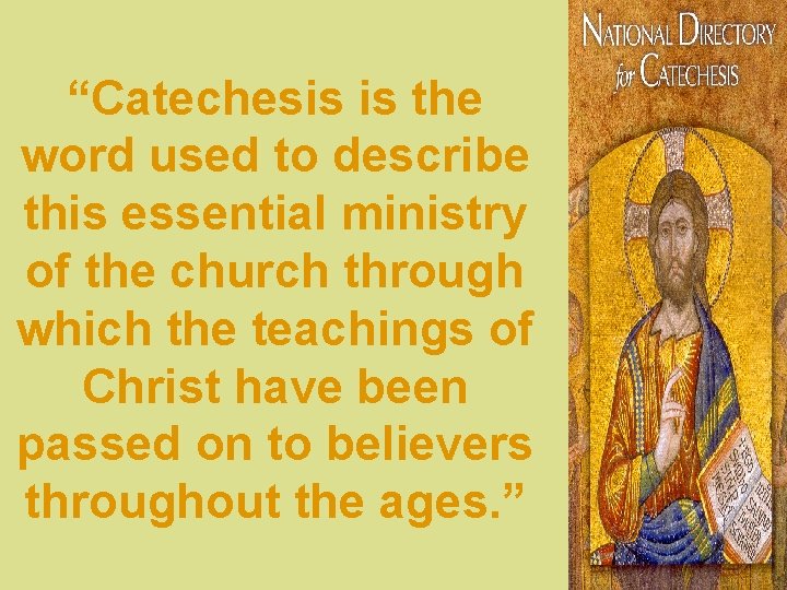 “Catechesis is the word used to describe this essential ministry of the church through