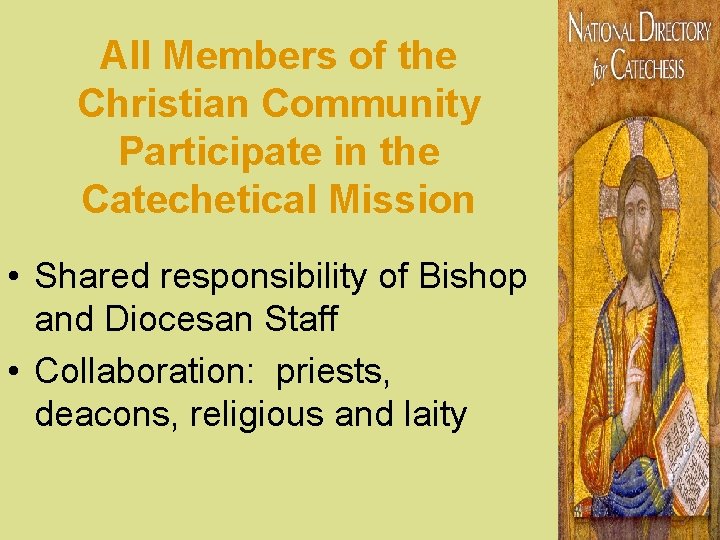 All Members of the Christian Community Participate in the Catechetical Mission • Shared responsibility