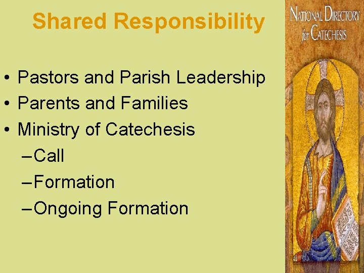 Shared Responsibility • Pastors and Parish Leadership • Parents and Families • Ministry of