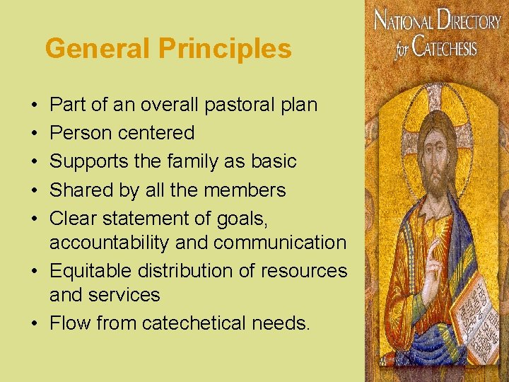 General Principles • • • Part of an overall pastoral plan Person centered Supports