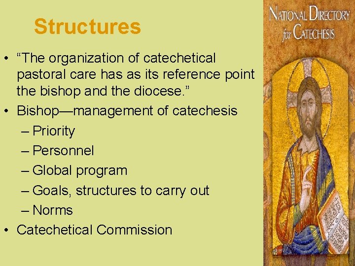 Structures • “The organization of catechetical pastoral care has as its reference point the