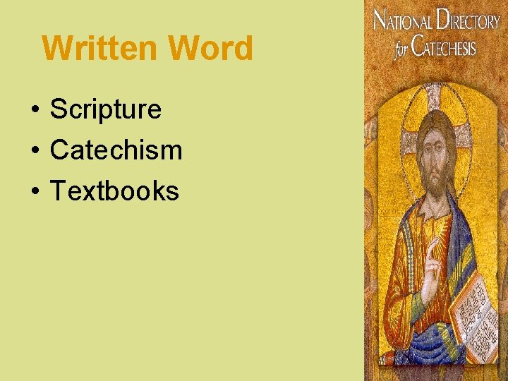 Written Word • Scripture • Catechism • Textbooks 