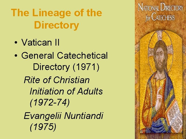 The Lineage of the Directory • Vatican II • General Catechetical Directory (1971) Rite