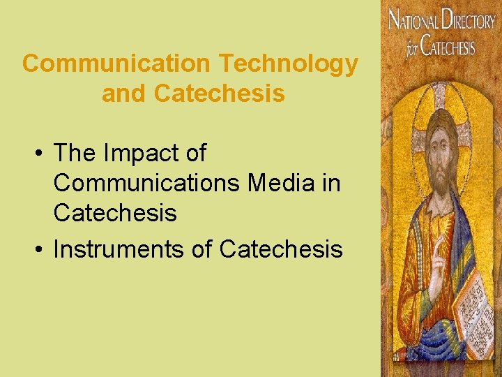 Communication Technology and Catechesis • The Impact of Communications Media in Catechesis • Instruments