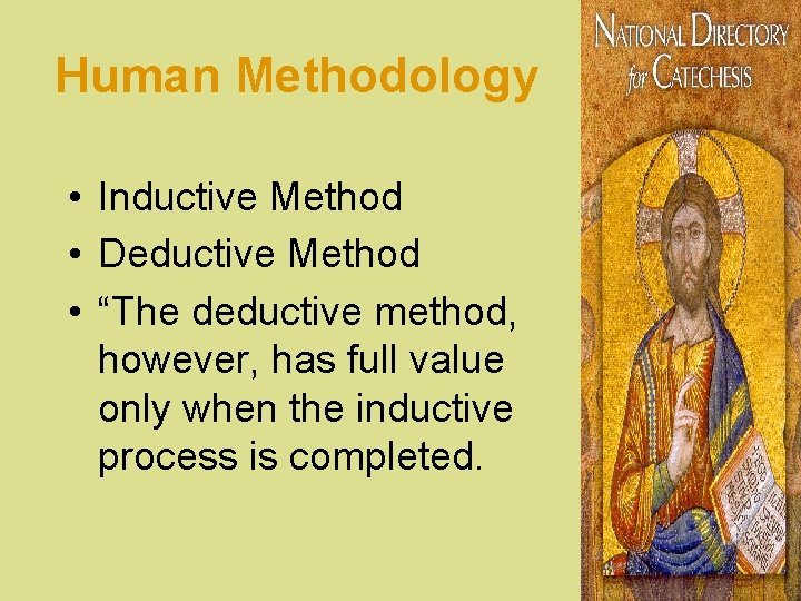 Human Methodology • Inductive Method • Deductive Method • “The deductive method, however, has