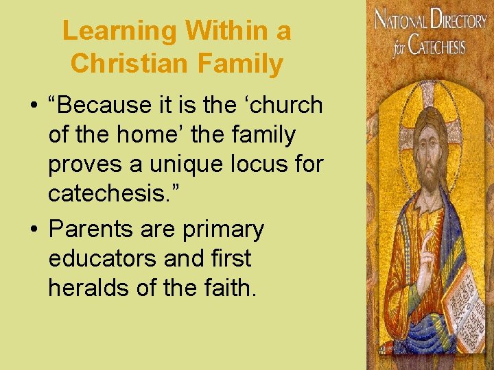 Learning Within a Christian Family • “Because it is the ‘church of the home’